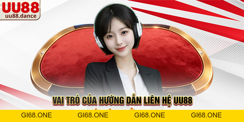 Hướng dẫn liên hệ UU88 – Giải pháp hỗ trợ nhanh chóng và hiệu quả cho người dùng - gi68