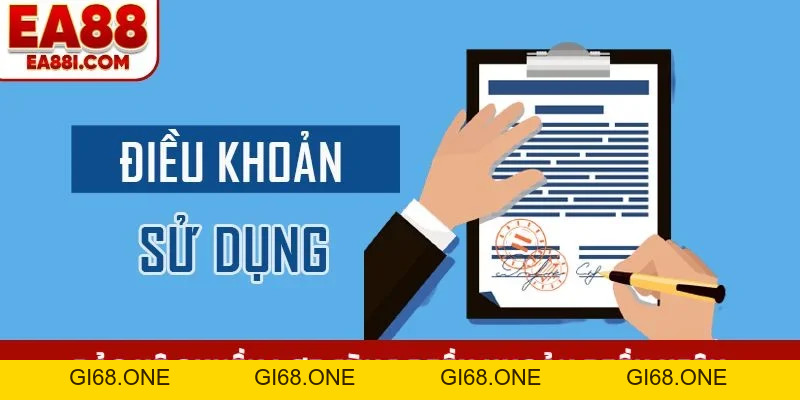Điều Khoản Điều Kiện EA88 - 4 Quy Tắc Bạn Cần Biết Ngay - gi68